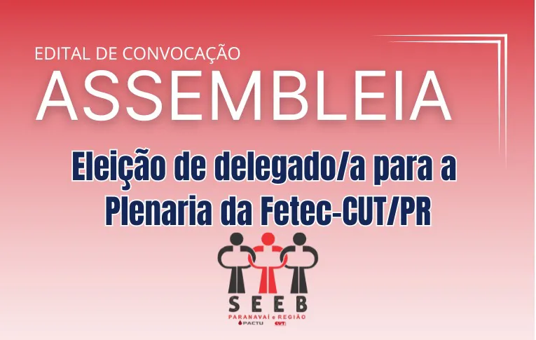 Sindicato de Paranavaí convoca Assembleia para eleição de delegado/a para a Plenária da Fetec-CUT/PR